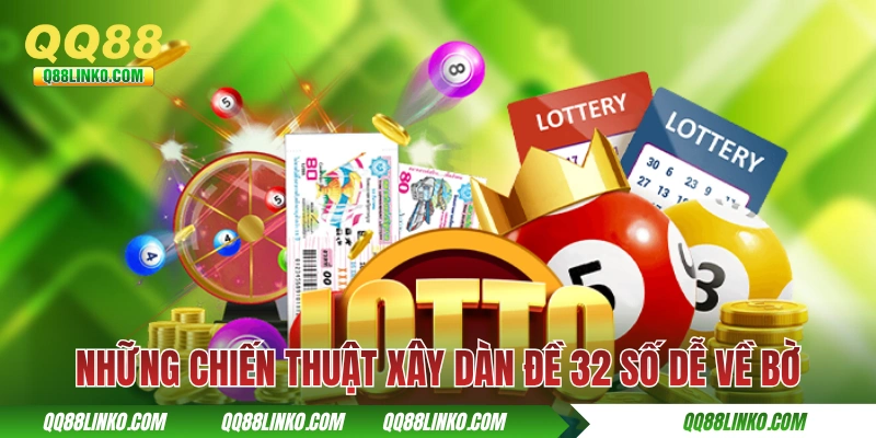 Những chiến thuật xây dàn đề 32 số dễ về bờ