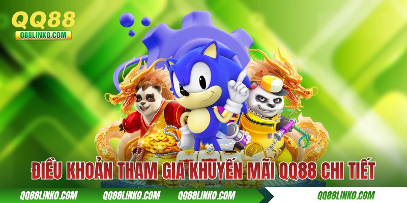 Điều khoản tham gia khuyến mãi QQ88 chi tiết